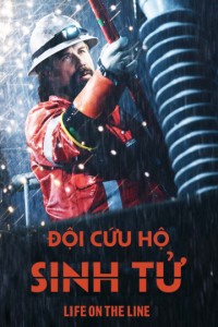 Đội Cứu Hộ Sinh Tử - Life On The Line (2015)