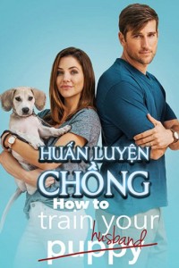 Huấn Luyện Chồng - How to Train Your Husband (2018)