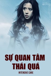 Sự Quan Tâm Thái Quá - Intensive Care (2018)