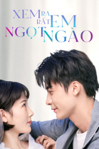 Xem Ra Em Rất Ngọt Ngào - You Are So Sweet (2020)