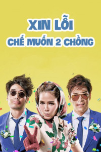 Xin Lỗi Chế Muốn Hai Chồng - I Love You Two (2016)